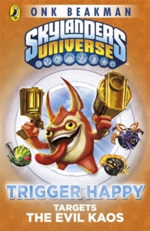 Skylanders Mask of Power: Trigger Happy Targets the Evil Kaos, Paperback Book Skylanders Mask of Power: Trigger Happy Targets the Evil Kaos, Paperback Book