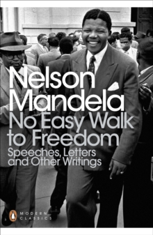 No Easy Walk to Freedom : Speeches, Letters and Other Writings, Paperback Book No Easy Walk to Freedom : Speeches, Letters and Other Writings, Paperback Book