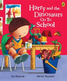 Harry and the Dinosaurs Go to School, Paperback Book Harry and the Dinosaurs Go to School, Paperback Book