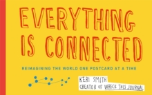 Everything is Connected : Reimagining the World One Postcard at a Time, Paperback Everything is Connected : Reimagining the World One Postcard at a Time, Paperback