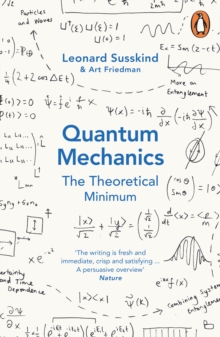 Quantum Mechanics: The Theoretical Minimum, Paperback Quantum Mechanics: The Theoretical Minimum, Paperback