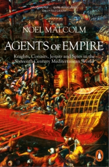 Agents of Empire : Knights, Corsairs, Jesuits and Spies in the Sixteenth-Century Mediterranean World, Paperback Book Agents of Empire : Knights, Corsairs, Jesuits and Spies in the Sixteenth-Century Mediterranean World, Paperback Book