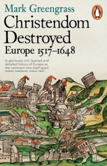 Christendom Destroyed : Europe 1517-1648, Paperback Book Christendom Destroyed : Europe 1517-1648, Paperback Book