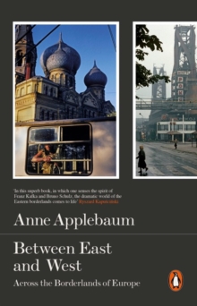 Between East and West : Across the Borderlands of Europe, Paperback Book Between East and West : Across the Borderlands of Europe, Paperback Book