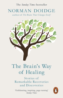 The Brain's Way of Healing : Stories of Remarkable Recoveries and Discoveries, Paperback The Brain's Way of Healing : Stories of Remarkable Recoveries and Discoveries, Paperback