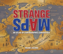 Strange Maps : An Atlas of Cartographic Curiosities, Paperback Book Strange Maps : An Atlas of Cartographic Curiosities, Paperback Book