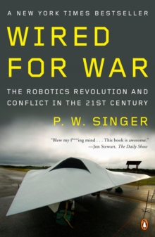 Wired for War : The Robotics Revolution and Conflict in the 21st Century, Paperback Book Wired for War : The Robotics Revolution and Conflict in the 21st Century, Paperback Book