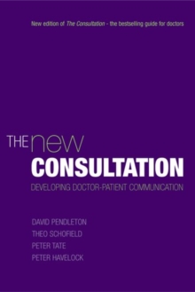 The New Consultation : Developing doctor-patient communication, Paperback Book The New Consultation : Developing doctor-patient communication, Paperback Book