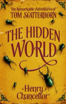 The Hidden World: The Remarkable Adventures of Tom Scatterhorn, Paperback The Hidden World: The Remarkable Adventures of Tom Scatterhorn, Paperback