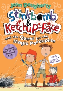 Stinkbomb and Ketchup-Face and the Quest for the Magic Porcupine, Paperback Stinkbomb and Ketchup-Face and the Quest for the Magic Porcupine, Paperback