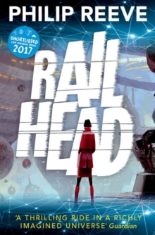 Railhead: shortlisted for the CILIP Carnegie Medal 2017, Paperback Book Railhead: shortlisted for the CILIP Carnegie Medal 2017, Paperback Book