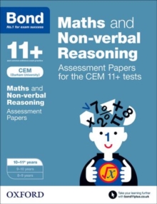 Bond 11+: Maths and Non-Verbal Reasoning: Assessment Papers for the CEM 11+ Tests : 10-11 Years, Paperback Bond 11+: Maths and Non-Verbal Reasoning: Assessment Papers for the CEM 11+ Tests : 10-11 Years, Paperback