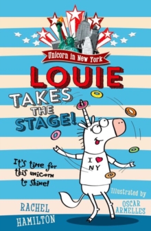 Unicorn in New York: Louie Takes the Stage!, Paperback Unicorn in New York: Louie Takes the Stage!, Paperback