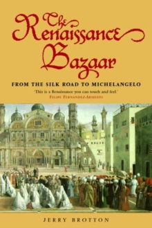 The Renaissance Bazaar : from the Silk Road to Michelangelo, Paperback Book The Renaissance Bazaar : from the Silk Road to Michelangelo, Paperback Book