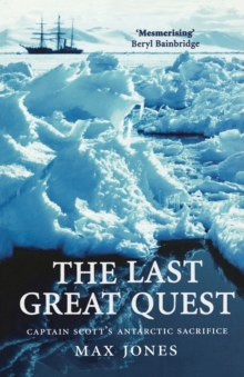 The Last Great Quest : Captain Scott's Antarctic Sacrifice, Paperback Book The Last Great Quest : Captain Scott's Antarctic Sacrifice, Paperback Book