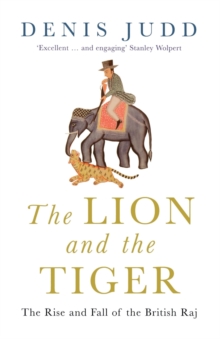 The Lion and the Tiger : The Rise and Fall of the British Raj, 1600-1947, Paperback Book The Lion and the Tiger : The Rise and Fall of the British Raj, 1600-1947, Paperback Book