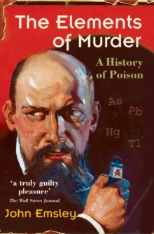 The Elements of Murder : A History of Poison, Paperback Book The Elements of Murder : A History of Poison, Paperback Book