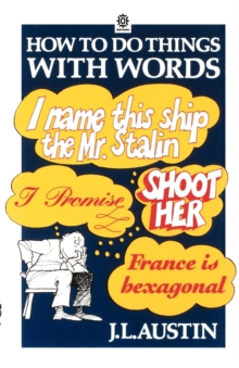 How to Do Things with Words : The William James Lectures Delivered in Harvard University in 1955, Paperback Book How to Do Things with Words : The William James Lectures Delivered in Harvard University in 1955, Paperback Book