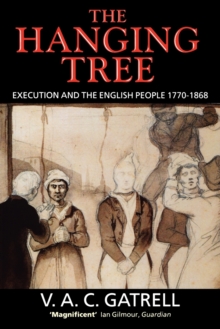The Hanging Tree : Execution and the English People, 1770-1868, Paperback The Hanging Tree : Execution and the English People, 1770-1868, Paperback