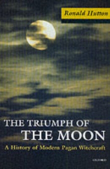 The Triumph of the Moon : A History of Modern Pagan Witchcraft, Paperback Book The Triumph of the Moon : A History of Modern Pagan Witchcraft, Paperback Book