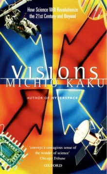 Visions : How Science Will Revolutionize the 21st Century, Paperback Book Visions : How Science Will Revolutionize the 21st Century, Paperback Book