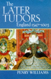 The Later Tudors : England 1547-1603, Paperback Book The Later Tudors : England 1547-1603, Paperback Book