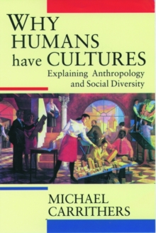 Why Humans Have Cultures : Explaining Anthropology and Social Diversity, Paperback Book Why Humans Have Cultures : Explaining Anthropology and Social Diversity, Paperback Book