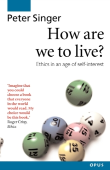 How are We to Live? : Ethics in an Age of Self-Interest, Paperback Book How are We to Live? : Ethics in an Age of Self-Interest, Paperback Book