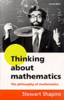 Thinking About Mathematics : The Philosophy of Mathematics, Paperback Thinking About Mathematics : The Philosophy of Mathematics, Paperback