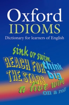 Oxford Idioms Dictionary for Learners of English, Paperback Oxford Idioms Dictionary for Learners of English, Paperback