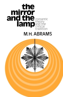 The Mirror and the Lamp : Romantic Theory and the Critical Tradition, Paperback Book The Mirror and the Lamp : Romantic Theory and the Critical Tradition, Paperback Book