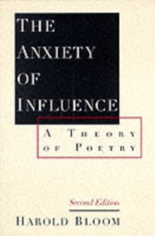 The Anxiety of Influence : A Theory of Poetry, Paperback Book The Anxiety of Influence : A Theory of Poetry, Paperback Book