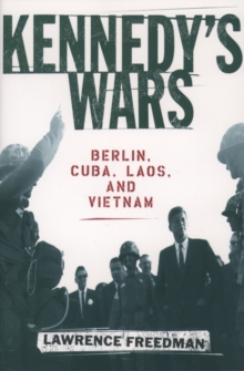 Kennedy's Wars : Berlin, Cuba, Laos, and Vietnam, Paperback Book Kennedy's Wars : Berlin, Cuba, Laos, and Vietnam, Paperback Book