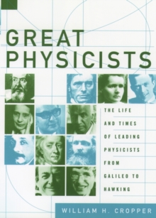 Great Physicists : The Life and Times of Leading Physicists from Galileo to Hawking, Paperback Book Great Physicists : The Life and Times of Leading Physicists from Galileo to Hawking, Paperback Book
