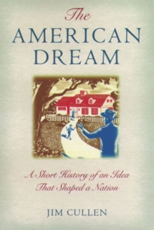 The American Dream : A Short History of an Idea That Shaped a Nation, Paperback Book The American Dream : A Short History of an Idea That Shaped a Nation, Paperback Book
