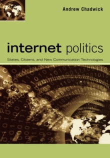 Internet Politics : States, Citizens, and New Communication Technologies, Paperback Book Internet Politics : States, Citizens, and New Communication Technologies, Paperback Book