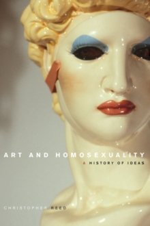 Art and Homosexuality : A History of Ideas, Hardback Book Art and Homosexuality : A History of Ideas, Hardback Book