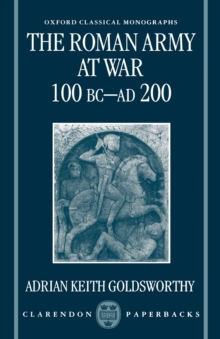 The Roman Army at War 100 BC - AD 200, Paperback Book The Roman Army at War 100 BC - AD 200, Paperback Book