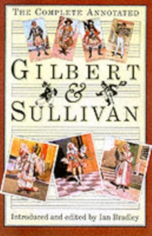The Complete Annotated Gilbert and Sullivan, Paperback Book The Complete Annotated Gilbert and Sullivan, Paperback Book