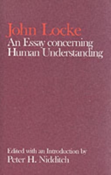 The Clarendon Edition of the Works of John Locke: An Essay Concerning Human Understanding, Paperback Book The Clarendon Edition of the Works of John Locke: An Essay Concerning Human Understanding, Paperback Book
