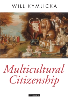 Multicultural Citizenship : A Liberal Theory of Minority Rights, Paperback Book Multicultural Citizenship : A Liberal Theory of Minority Rights, Paperback Book
