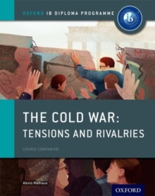 The Cold War - Superpower Tensions and Rivalries: IB History Course Book: Oxford IB Diploma Programme, Paperback Book The Cold War - Superpower Tensions and Rivalries: IB History Course Book: Oxford IB Diploma Programme, Paperback Book