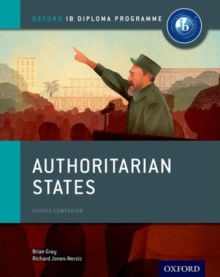 Authoritarian States: IB History Course Book: Oxford IB Diploma Programme, Paperback Book Authoritarian States: IB History Course Book: Oxford IB Diploma Programme, Paperback Book