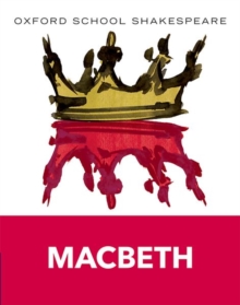 Oxford School Shakespeare: Macbeth, Paperback Oxford School Shakespeare: Macbeth, Paperback