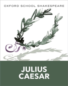 Oxford School Shakespeare: Julius Caesar, Paperback Oxford School Shakespeare: Julius Caesar, Paperback
