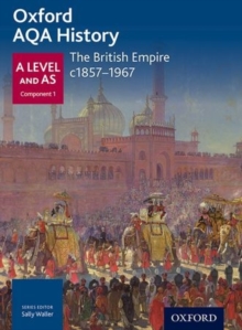 Oxford AQA History for A Level: The British Empire c.1857-1967, Paperback Oxford AQA History for A Level: The British Empire c.1857-1967, Paperback