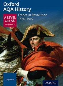 Oxford AQA History for A Level: France in Revolution 1774-1815, Paperback Oxford AQA History for A Level: France in Revolution 1774-1815, Paperback