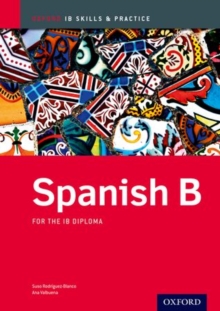 Spanish B Skills and Practice: Oxford IB Diploma Programme, Mixed media product Book Spanish B Skills and Practice: Oxford IB Diploma Programme, Mixed media product Book
