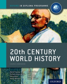 Ib 20th Century World History Course Book: Oxford Ib Diploma Programme : For the Ib Diploma, Paperback Ib 20th Century World History Course Book: Oxford Ib Diploma Programme : For the Ib Diploma, Paperback