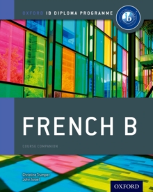 Ib French b Course Book: Oxford Ib Diploma Programme : For the Ib Diploma, Paperback Ib French b Course Book: Oxford Ib Diploma Programme : For the Ib Diploma, Paperback